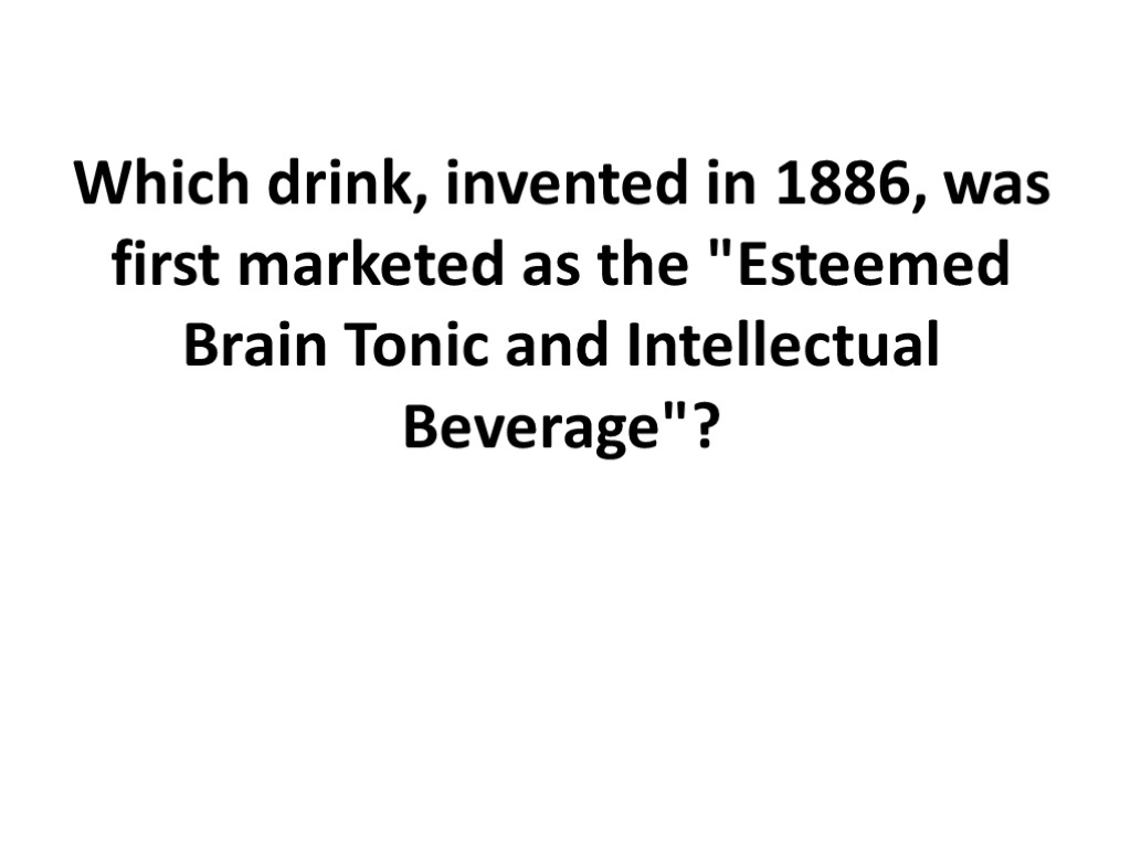 Which drink, invented in 1886, was first marketed as the 